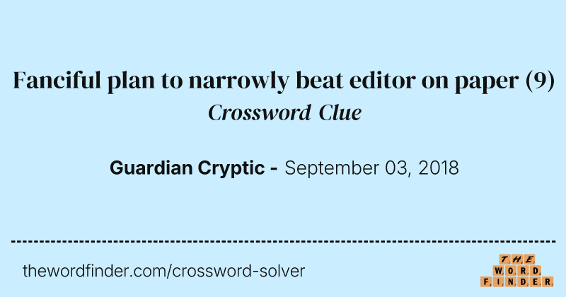 Fanciful plan to narrowly beat editor on paper crossword clue image