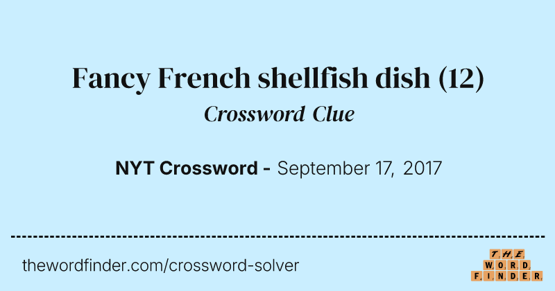 Fancy French shellfish dish crossword clue image