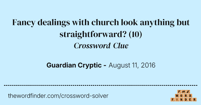 Fancy dealings with church look anything but straightforward? crossword clue image