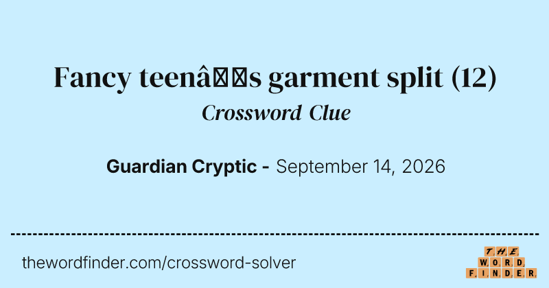 Fancy teen’s garment split crossword clue image