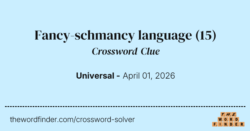Fancy-schmancy language crossword clue image