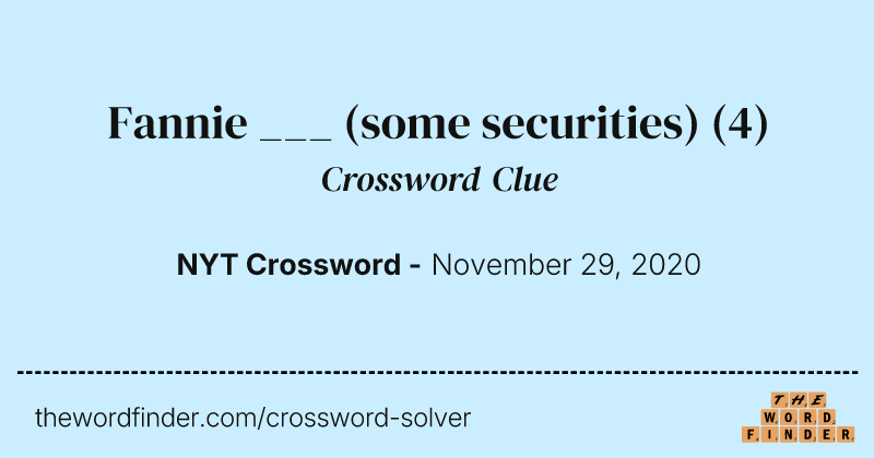 Fannie ___ (some securities) crossword clue image