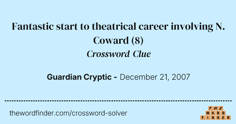 Fantastic start to theatrical career involving N. Coward crossword clue image