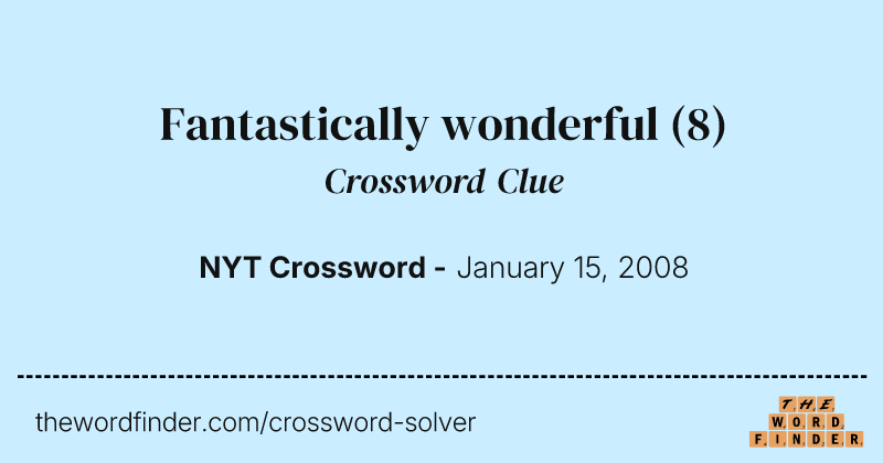 Fantastically wonderful crossword clue image