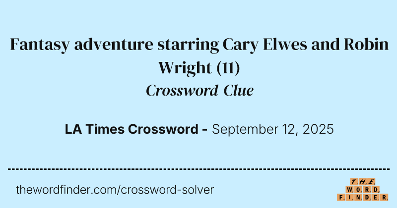 Fantasy adventure starring Cary Elwes and Robin Wright crossword clue image