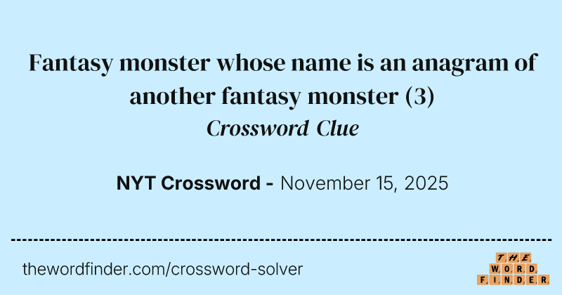 Fantasy monster whose name is an anagram of another fantasy monster crossword clue image