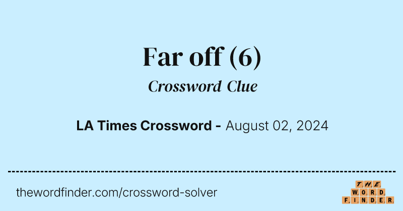 Far off crossword clue image