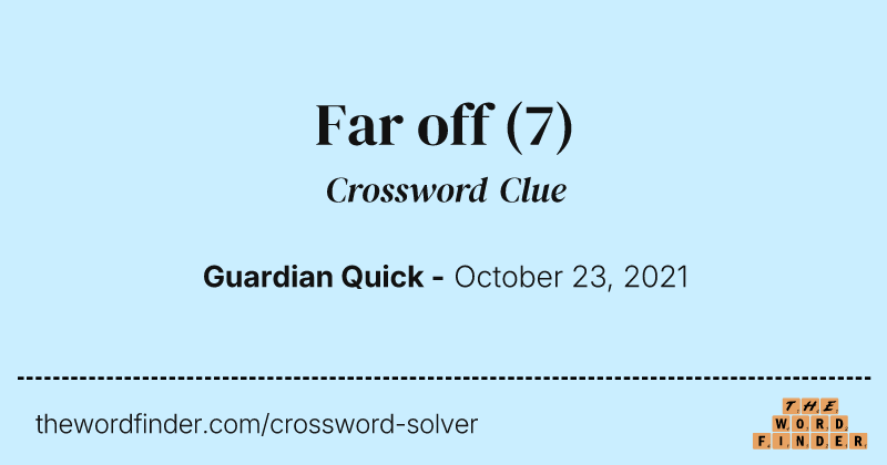 Far off crossword clue image