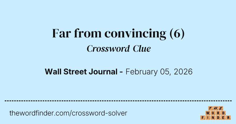 Far from convincing crossword clue image
