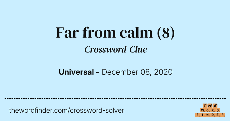 Far from calm crossword clue image
