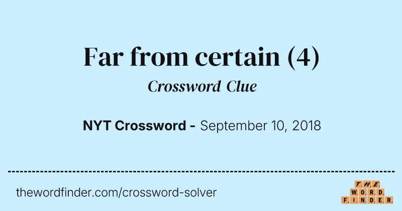 Far from certain crossword clue image