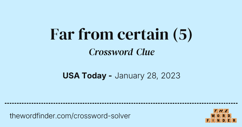 Far from certain crossword clue image