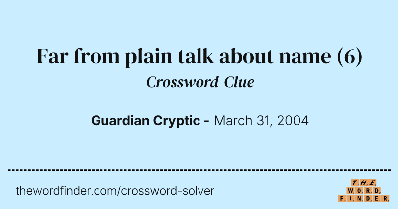 Far from plain talk about name crossword clue image