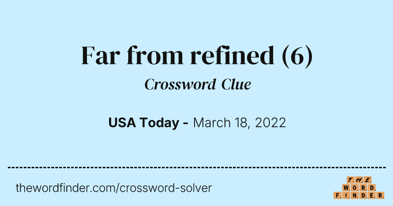 Far from refined crossword clue image