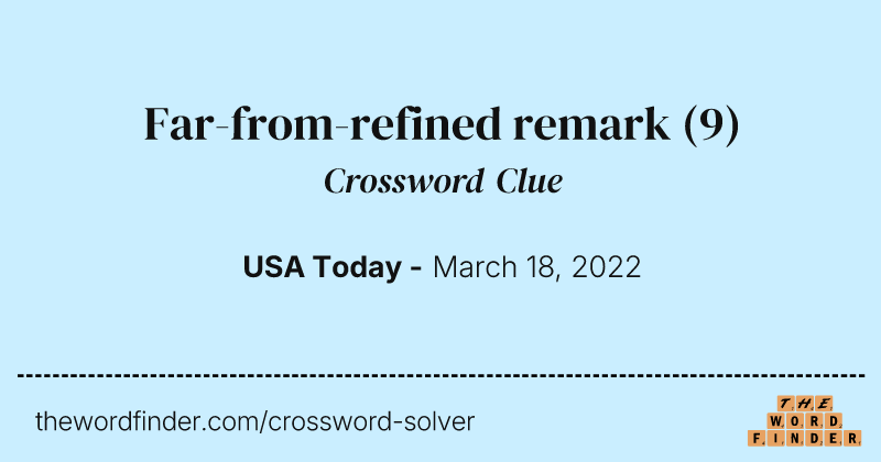 Far-from-refined remark crossword clue image