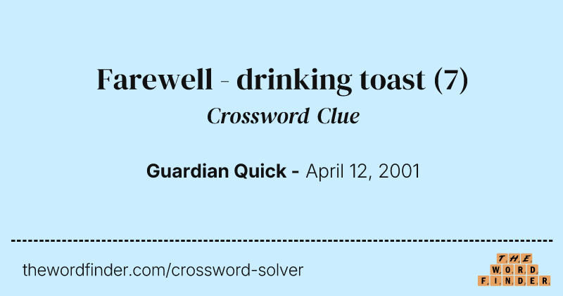 Farewell - drinking toast crossword clue image