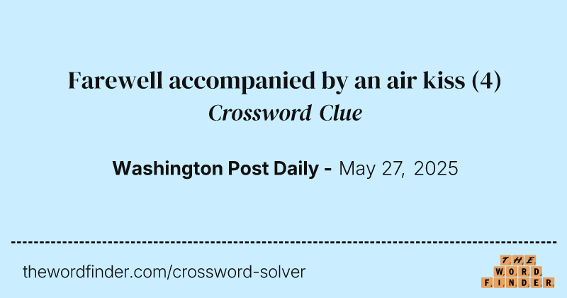 Farewell accompanied by an air kiss crossword clue image