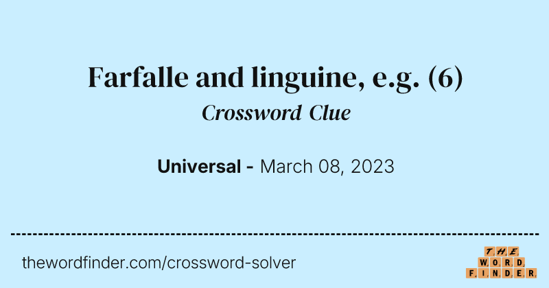Farfalle and linguine, e.g. crossword clue image
