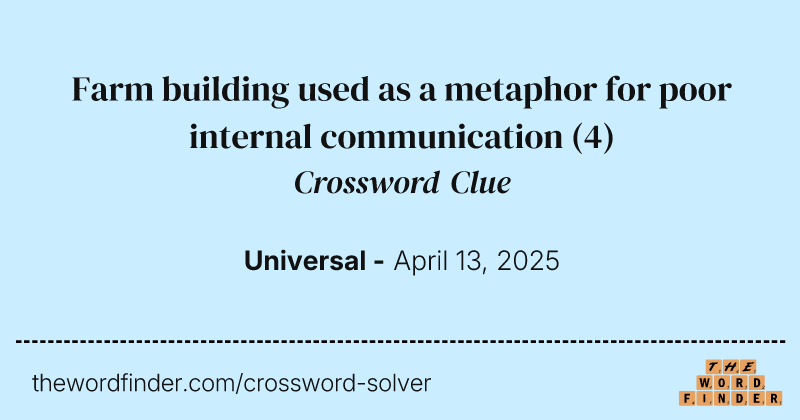 Farm building used as a metaphor for poor internal communication crossword clue image