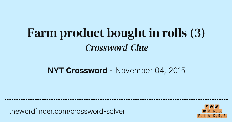 Farm product bought in rolls crossword clue image