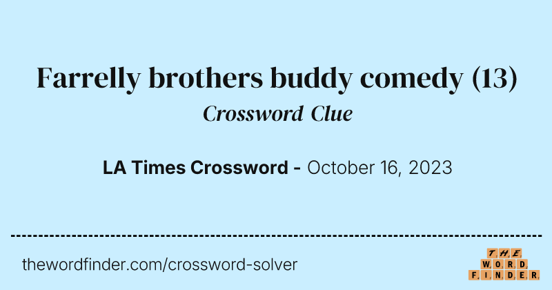 Farrelly brothers buddy comedy crossword clue image