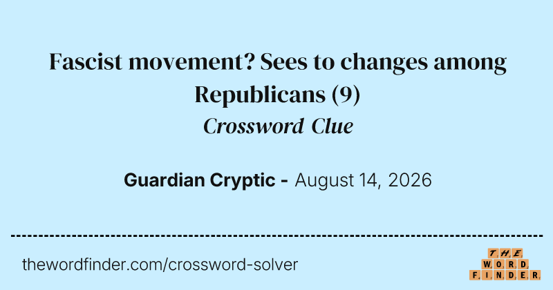 Fascist movement? Sees to changes among Republicans crossword clue image