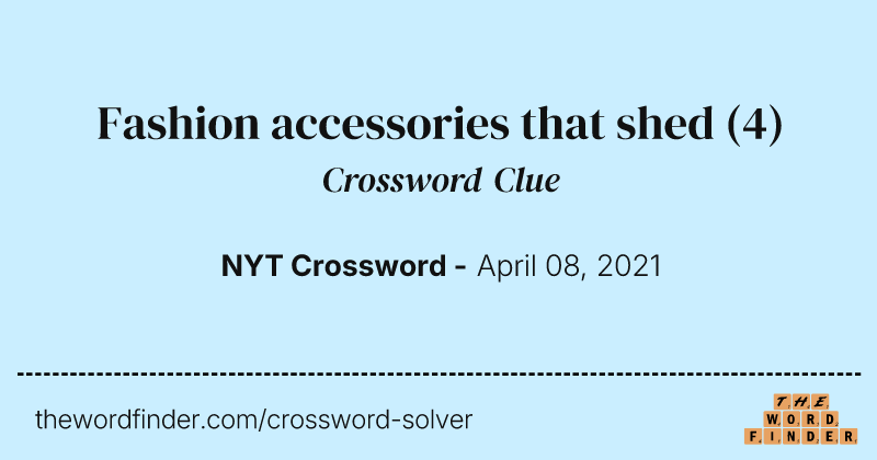 Fashion accessories that shed crossword clue image