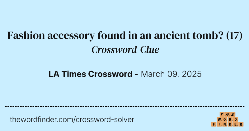 Fashion accessory found in an ancient tomb? crossword clue image