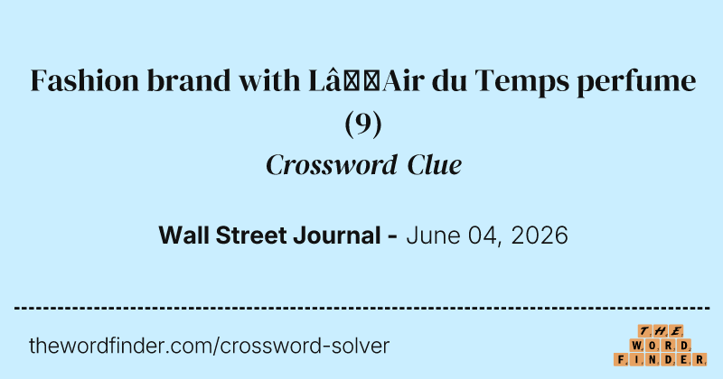 Fashion brand with L’Air du Temps perfume crossword clue image