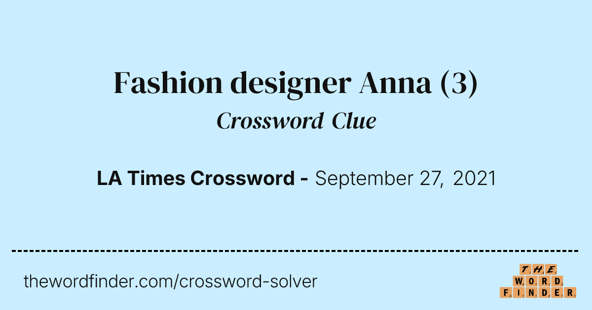 Fashion designer Anna — Crossword Clue