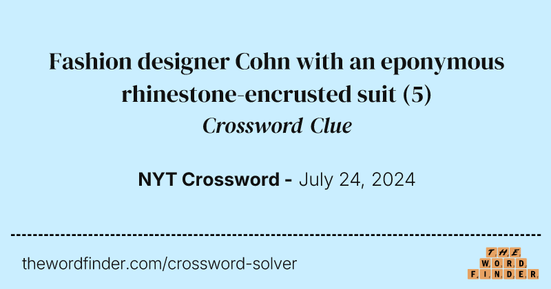 Fashion designer Cohn with an eponymous rhinestone-encrusted suit crossword clue image