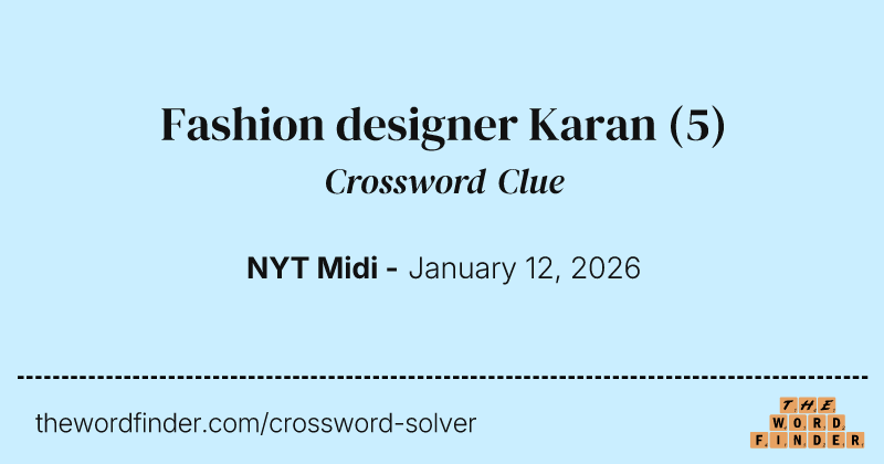 Fashion designer Karan crossword clue image