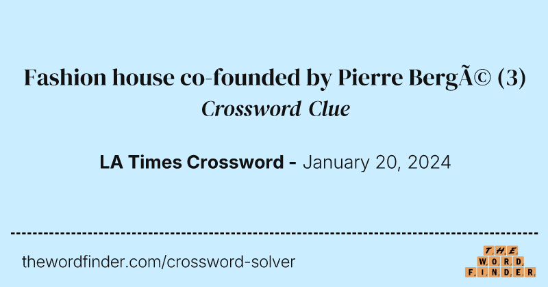 Fashion house co-founded by Pierre Bergé crossword clue image