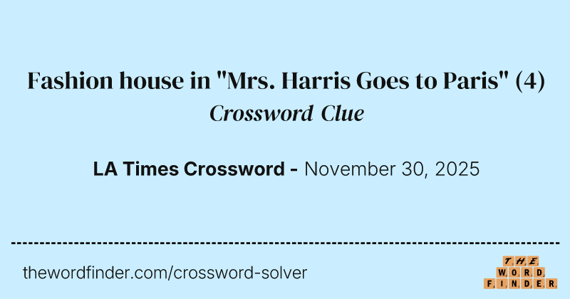 Fashion house in "Mrs. Harris Goes to Paris" crossword clue image