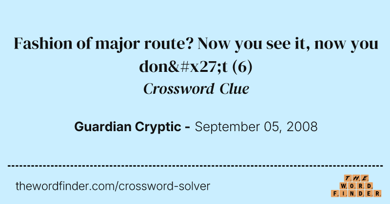 Fashion of major route? Now you see it, now you don't crossword clue image