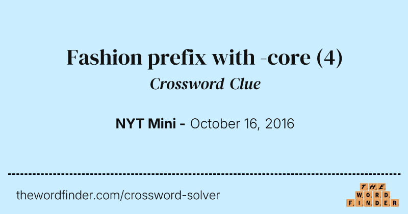 Fashion prefix with -core crossword clue image