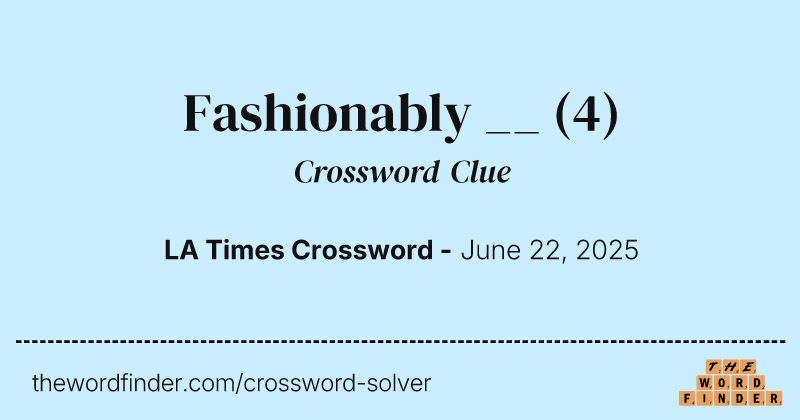 Fashionably __ crossword clue image