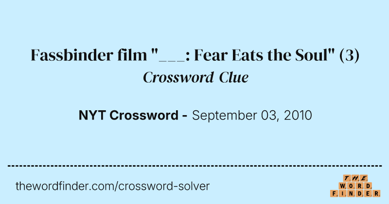 Fassbinder film "___: Fear Eats the Soul" crossword clue image