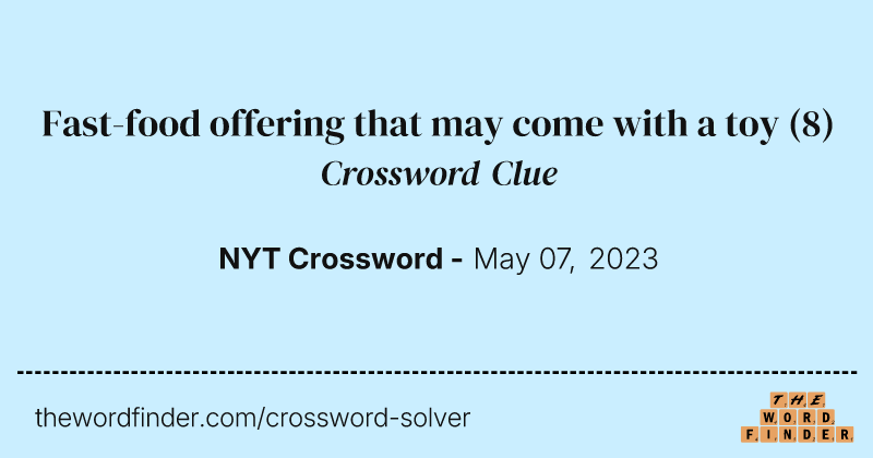 Fast-food offering that may come with a toy crossword clue image