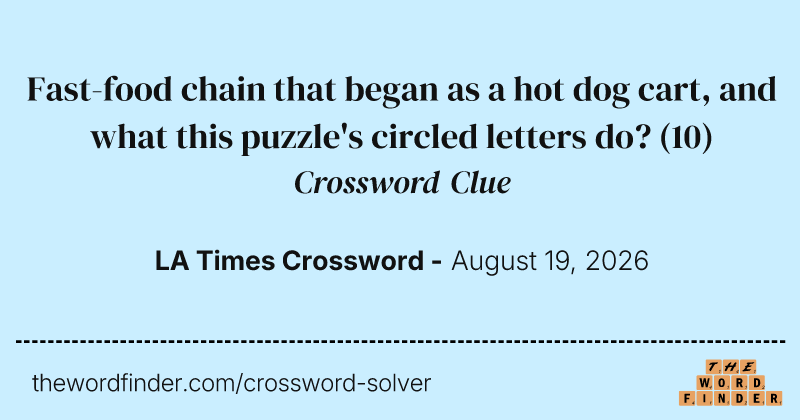 Fast-food chain that began as a hot dog cart, and what this puzzle's circled letters do? crossword clue image