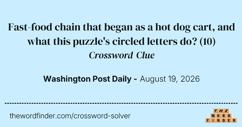 Fast-food chain that began as a hot dog cart, and what this puzzle's circled letters do? crossword clue image