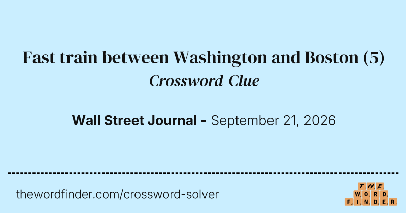 Fast train between Washington and Boston crossword clue image