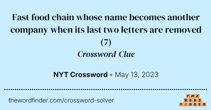 Fast food chain whose name becomes another company when its last two letters are removed crossword clue image