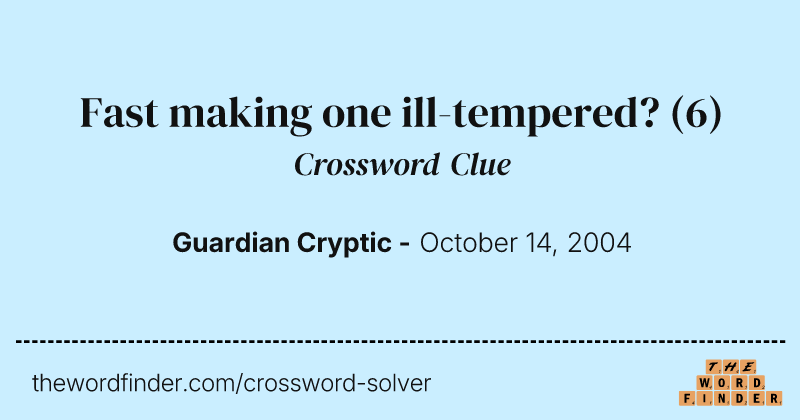 Fast making one ill-tempered? crossword clue image