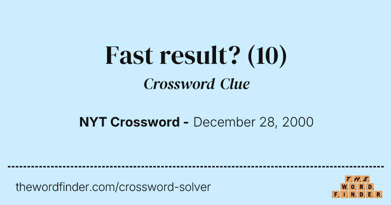 Fast result? crossword clue image