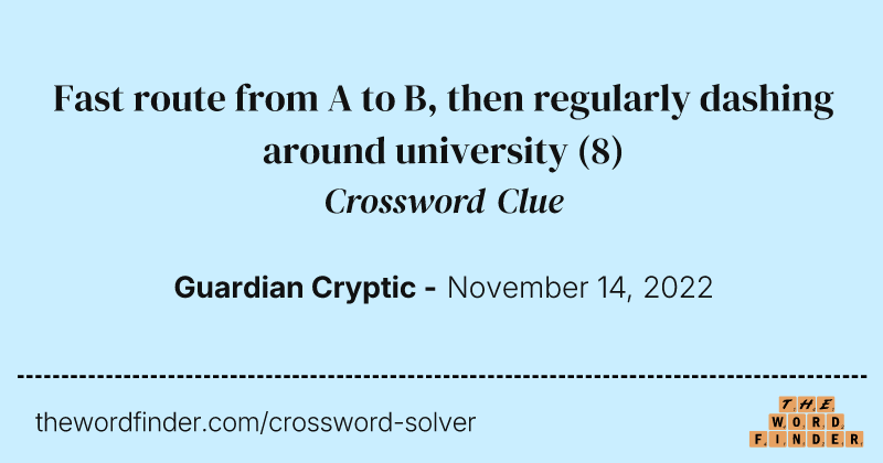 Fast route from A to B, then regularly dashing around university crossword clue image
