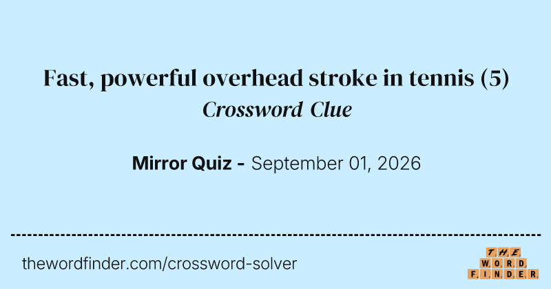 Fast, powerful overhead stroke in tennis crossword clue image