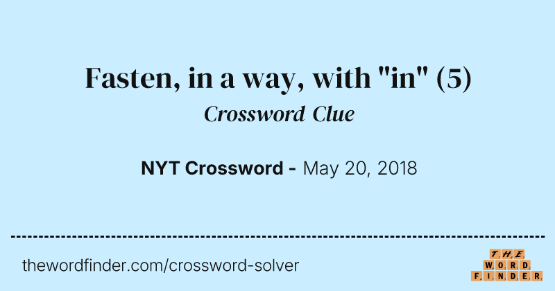 Fasten, in a way, with "in" crossword clue image