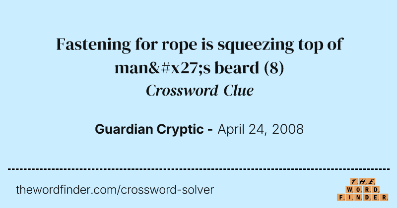 Fastening for rope is squeezing top of man's beard crossword clue image