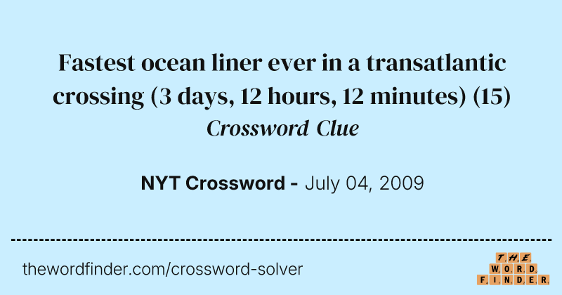 Fastest ocean liner ever in a transatlantic crossing (3 days, 12 hours, 12 minutes) crossword clue image